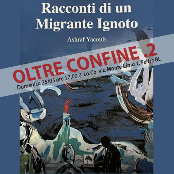 [ OLTRE CONFINE .2 ] ‘RACCONTI DI UN MIGRANTE IGNOTO’ del dr. Yacoub Ashraf, invertventi performativi e presentazione dell’APS&nbsp;MEDITERRANEA
